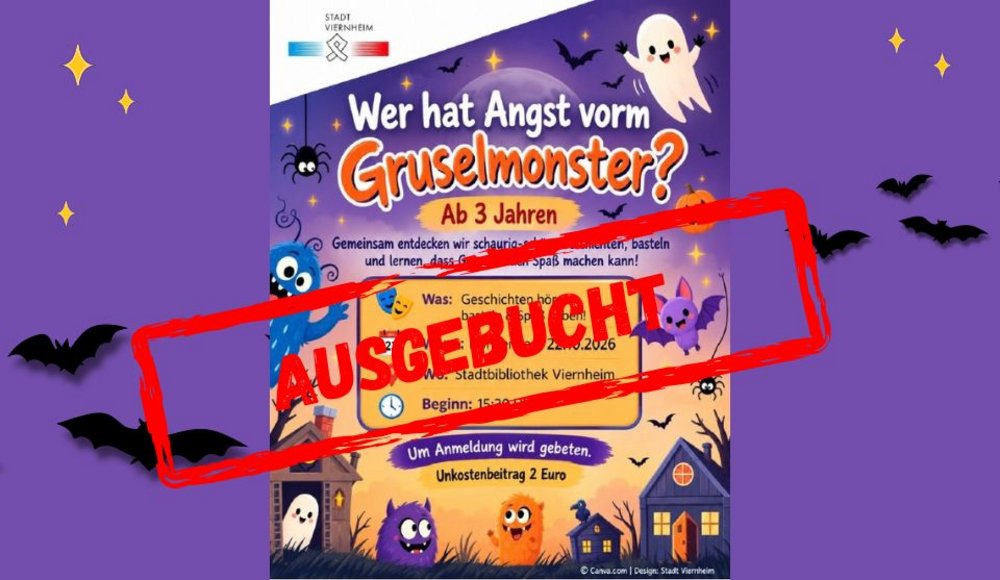Hinweis in roter Schrift mit dem Text „Ausgebucht“ auf bunt gestaltetem Veranstaltungsplakat der Stadtbibliothek Viernheim mit dem Titel „Wer hat Angst vorm Gruselmonster?“ Auf lila Hintergrund sind freundliche Monster, Gespenster, Fledermäuse und Kürbisse abgebildet. Die Veranstaltung für Kinder ab drei Jahren findet am Donnerstag, 22. Oktober 2026, um 15:30 Uhr statt. Auf dem Programm stehen Gruselgeschichten, Basteln und Spielen. Eine Anmeldung wird erbeten, der Kostenbeitrag beträgt zwei Euro.